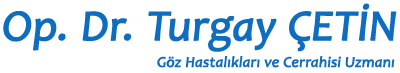 Op. Dr. Turgay Çetin | Göz Hastalıkları ve Cerrahisi Uzmanı